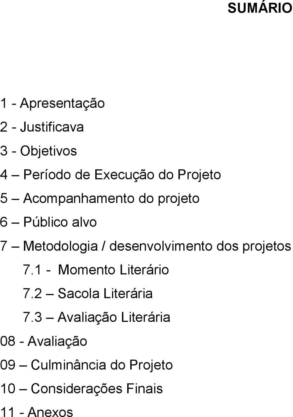 desenvolvimento dos projetos 7.1 - Momento Literário 7.2 Sacola Literária 7.