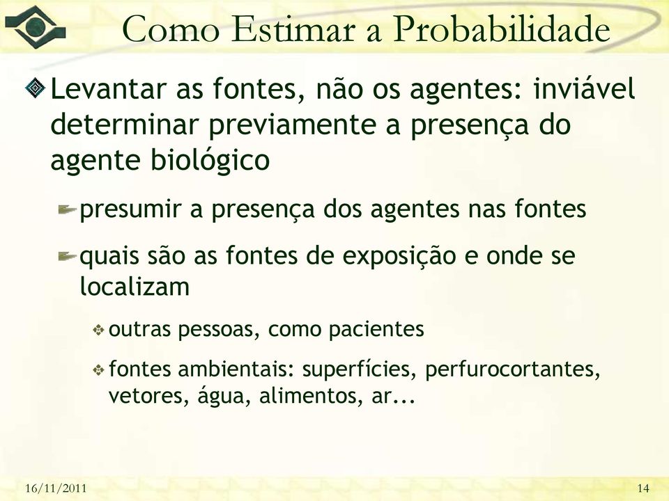 quais são as fontes de exposição e onde se localizam outras pessoas, como pacientes