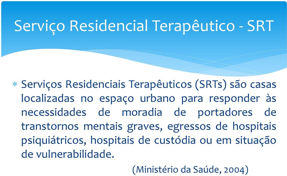 de portadores de transtornos mentais graves, egressos de hospitais psiquiátricos,