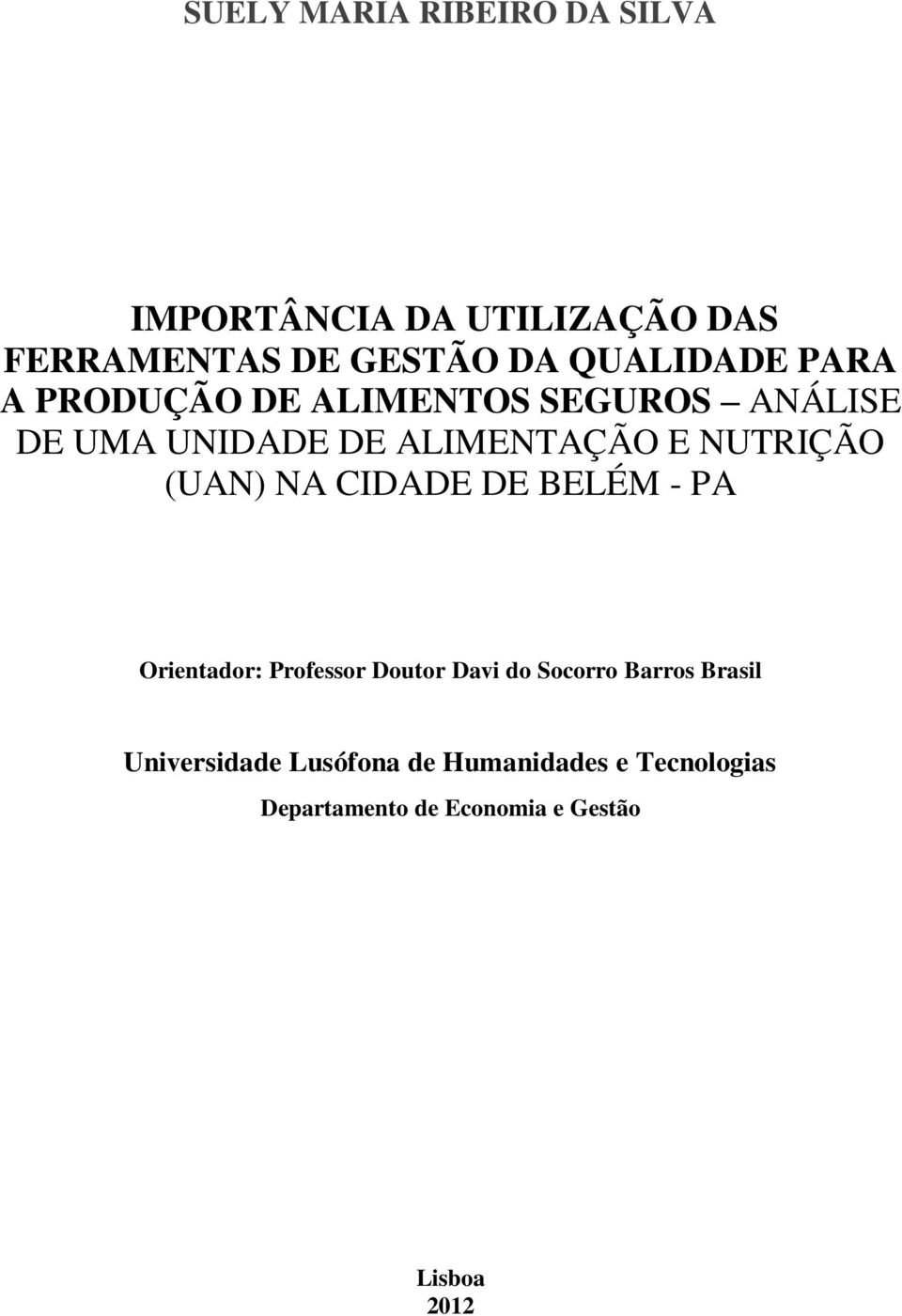 NUTRIÇÃO (UAN) NA CIDADE DE BELÉM - PA Orientador: Professor Doutor Davi do Socorro Barros