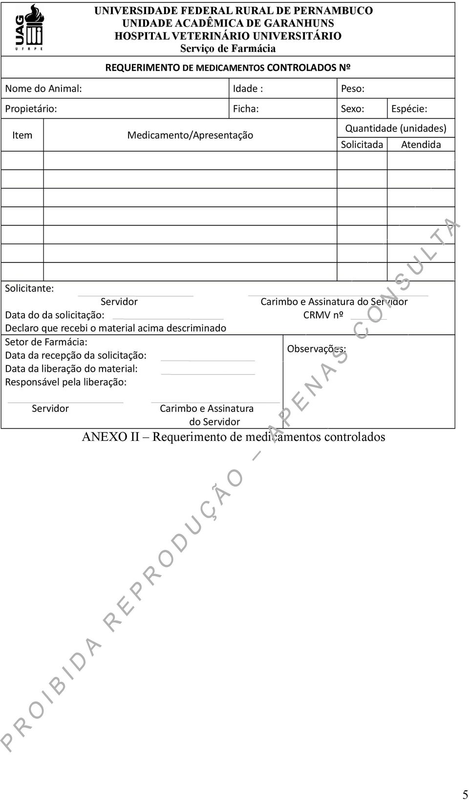 Data do da solicitação: CRMV nº Declaro que recebi o material acima descriminado Setor de Farmácia: Observações: Data da recepção da solicitação: