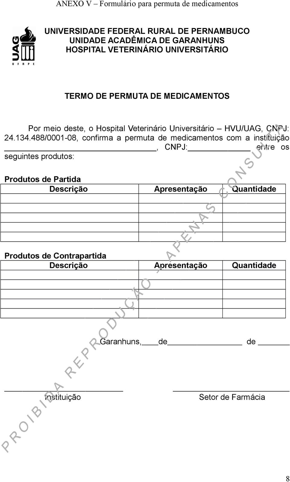 488/0001-08, confirma a permuta de medicamentos com a instituição, CNPJ: entre os seguintes produtos: Produtos de