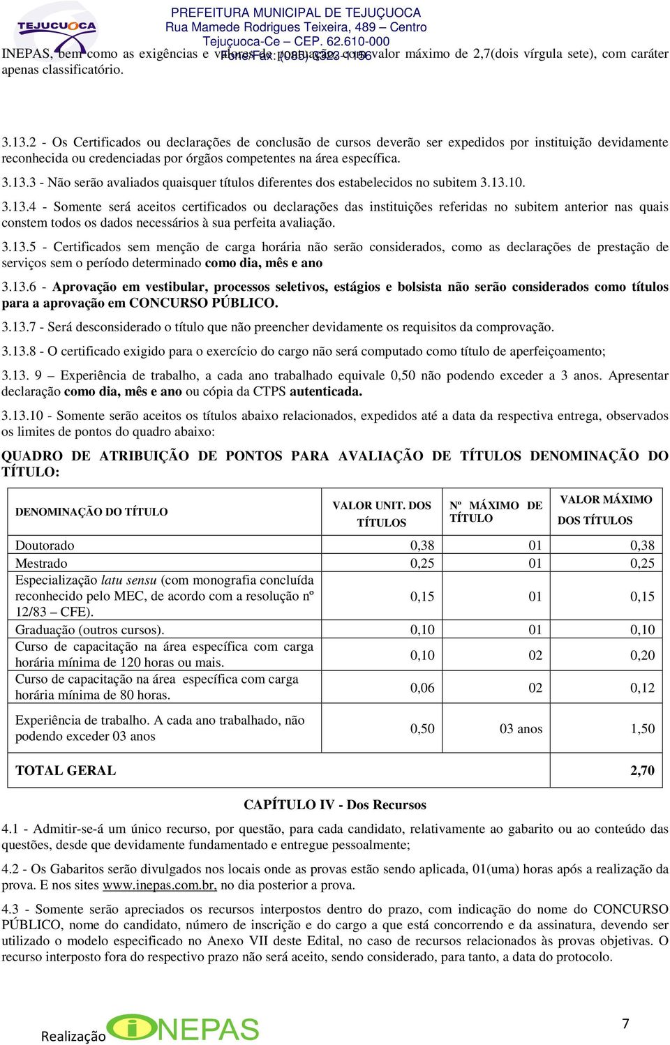 3 - Não serão avaliados quaisquer títulos diferentes dos estabelecidos no subitem 3.13.