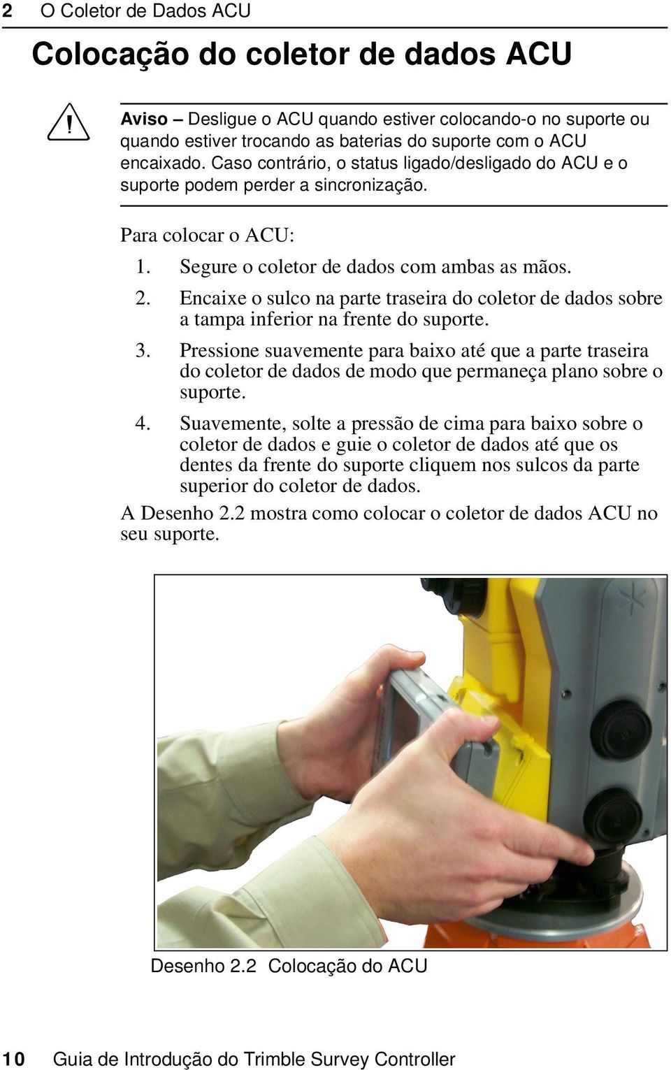 Encaixe o sulco na parte traseira do coletor de dados sobre a tampa inferior na frente do suporte. 3.