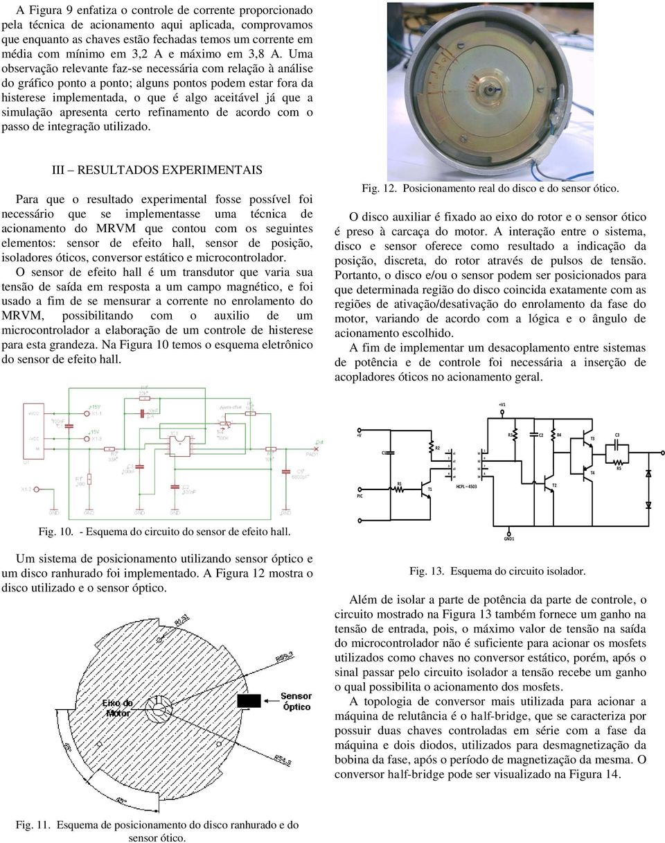 Uma observação relevante faz-se necessária com relação à análise do gráfico ponto a ponto; alguns pontos podem estar fora da histerese implementada, o que é algo aceitável já que a simulação