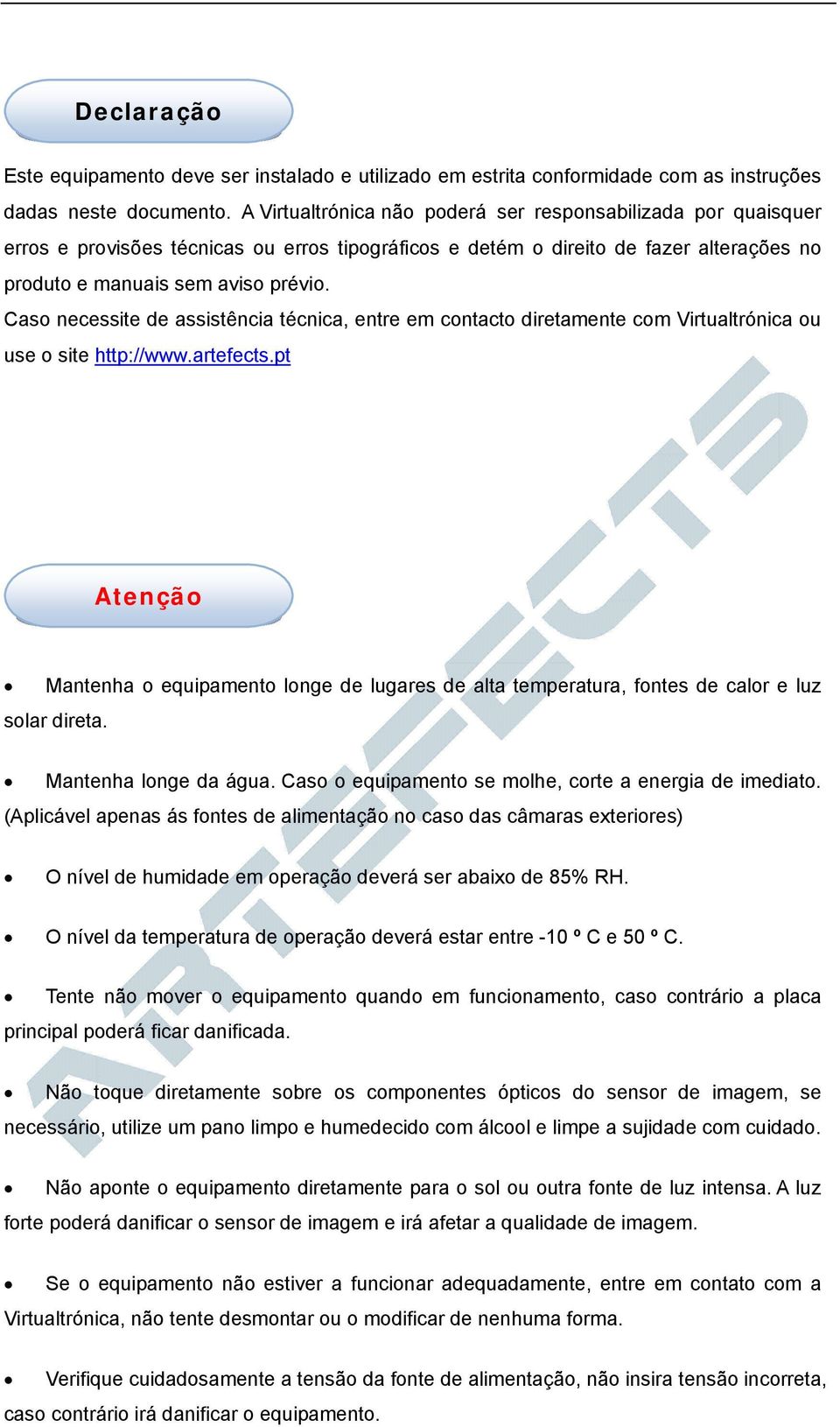 Caso necessite de assistência técnica, entre em contacto diretamente com Virtualtrónica ou use o site http://www.artefects.