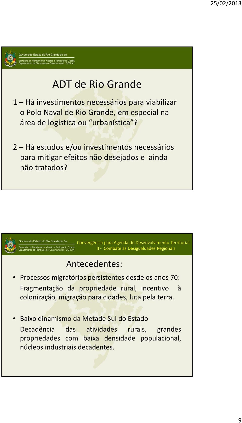 Convergência para Agenda de Desenvolvimento Territorial II- Combate às Desigualdades Regionais Antecedentes: Processos migratórios persistentes desde os anos 70: