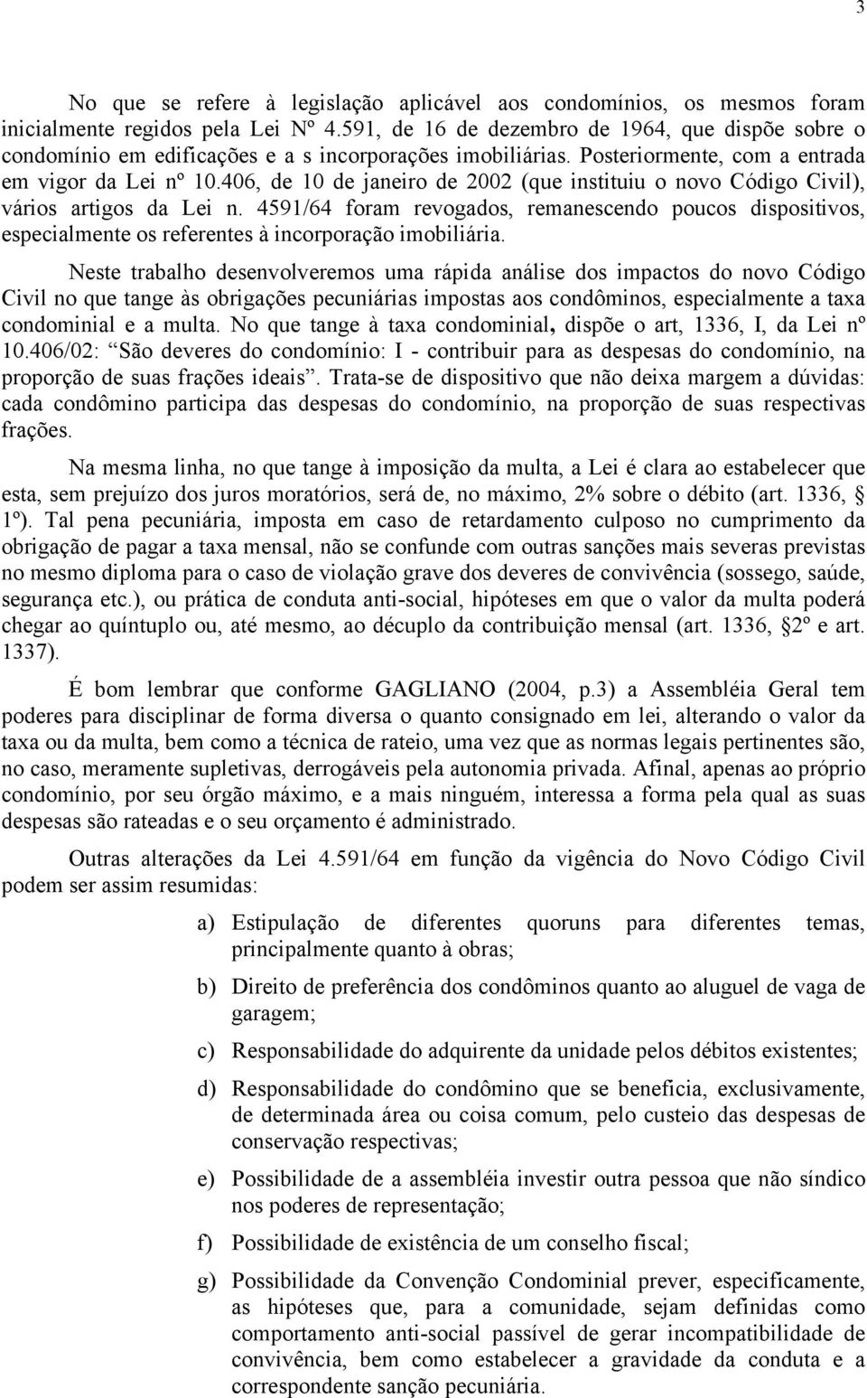 406, de 10 de janeiro de 2002 (que instituiu o novo Código Civil), vários artigos da Lei n.