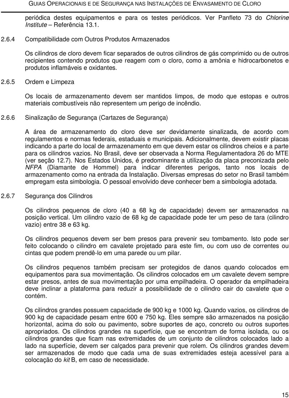 como a amônia e hidrocarbonetos e produtos inflamáveis e oxidantes. 2.6.