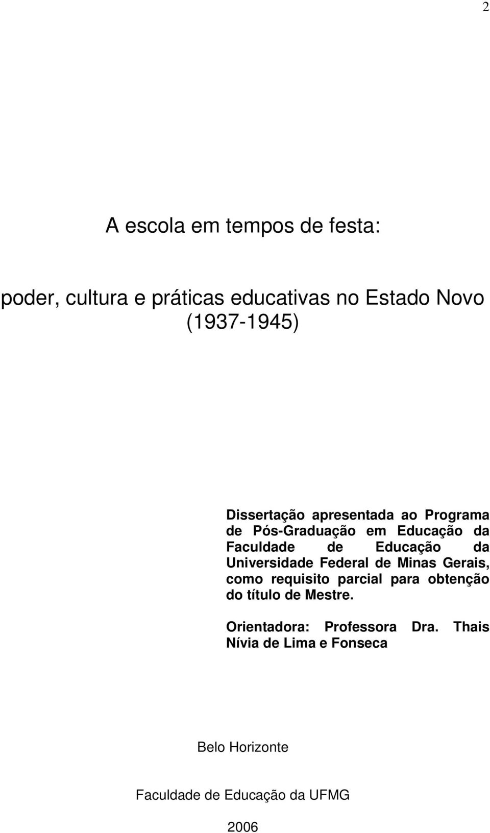 Universidade Federal de Minas Gerais, como requisito parcial para obtenção do título de Mestre.