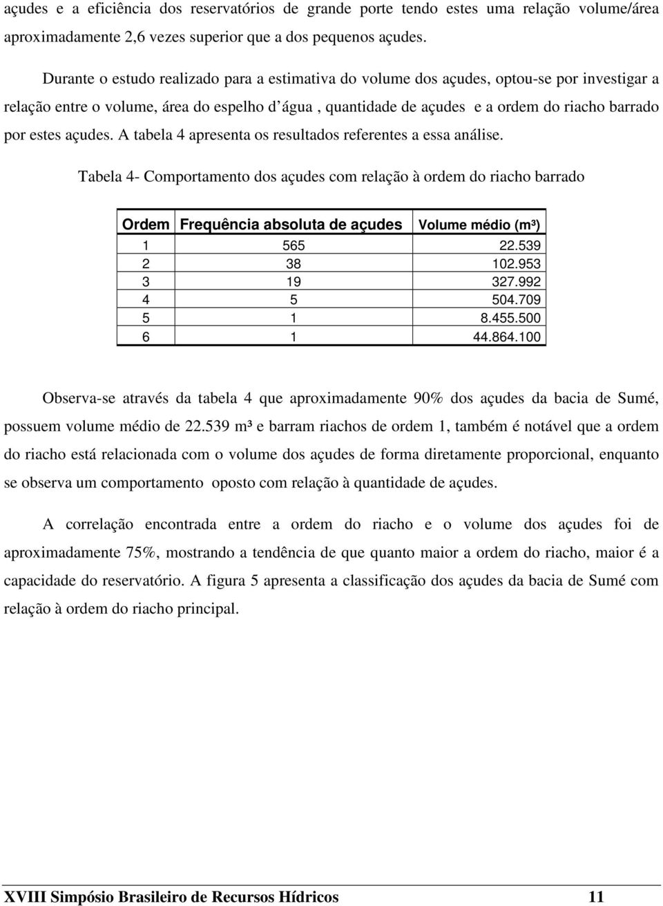 açudes. A tabela 4 apresenta os resultados referentes a essa análise.