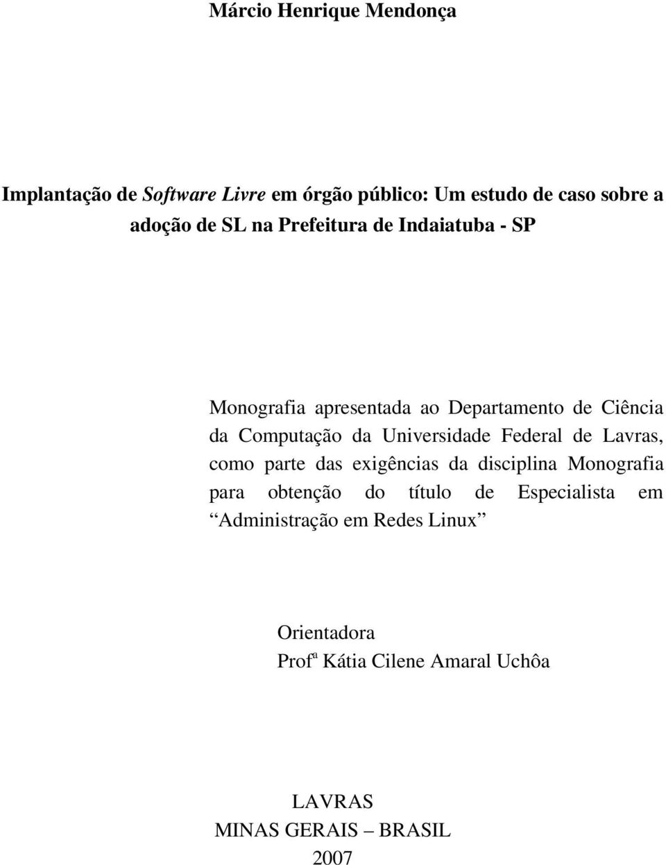 Universidade Federal de Lavras, como parte das exigências da disciplina Monografia para obtenção do título de