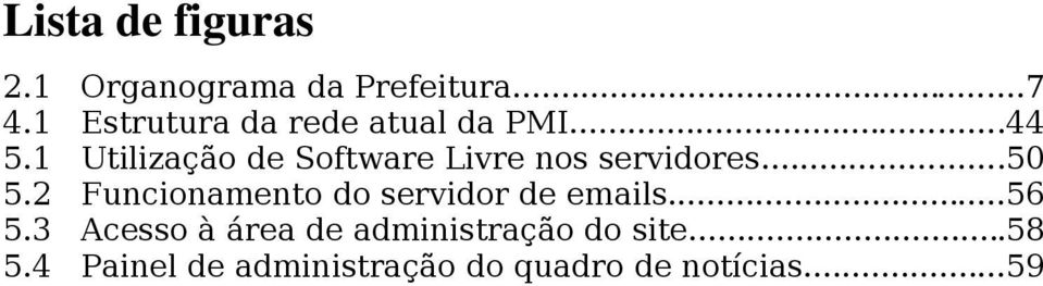 ..44 Utilização de Software Livre nos servidores.