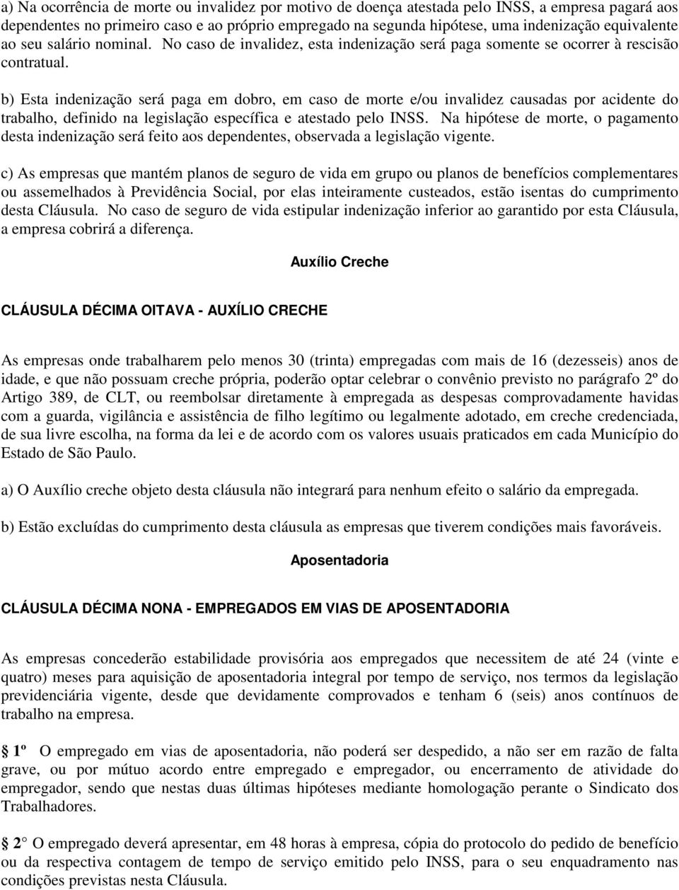 b) Esta indenização será paga em dobro, em caso de morte e/ou invalidez causadas por acidente do trabalho, definido na legislação específica e atestado pelo INSS.