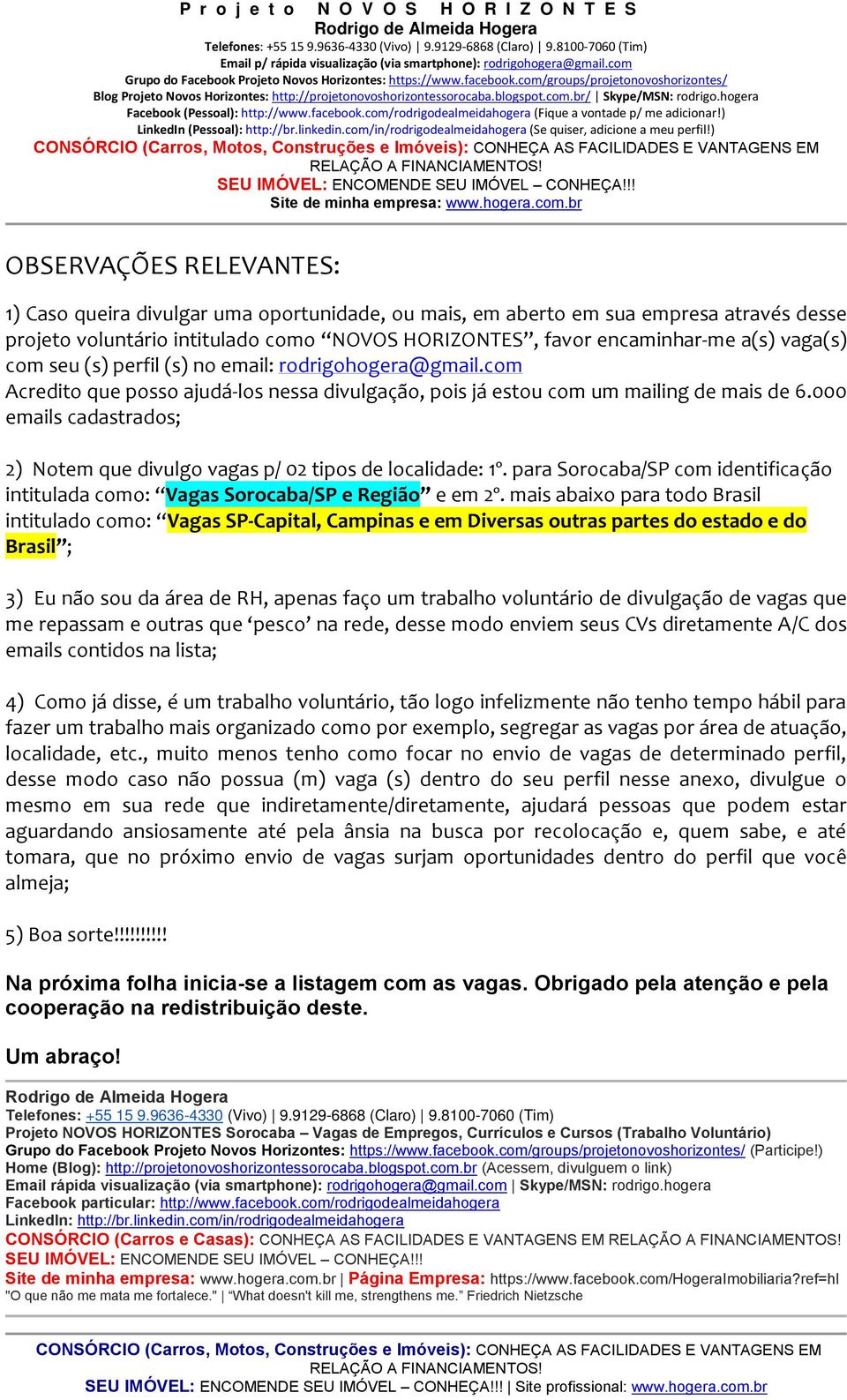 000 emails cadastrados; 2) Notem que divulgo vagas p/ 02 tipos de localidade: 1º. para Sorocaba/SP com identificação intitulada como: Vagas Sorocaba/SP e Região e em 2º.