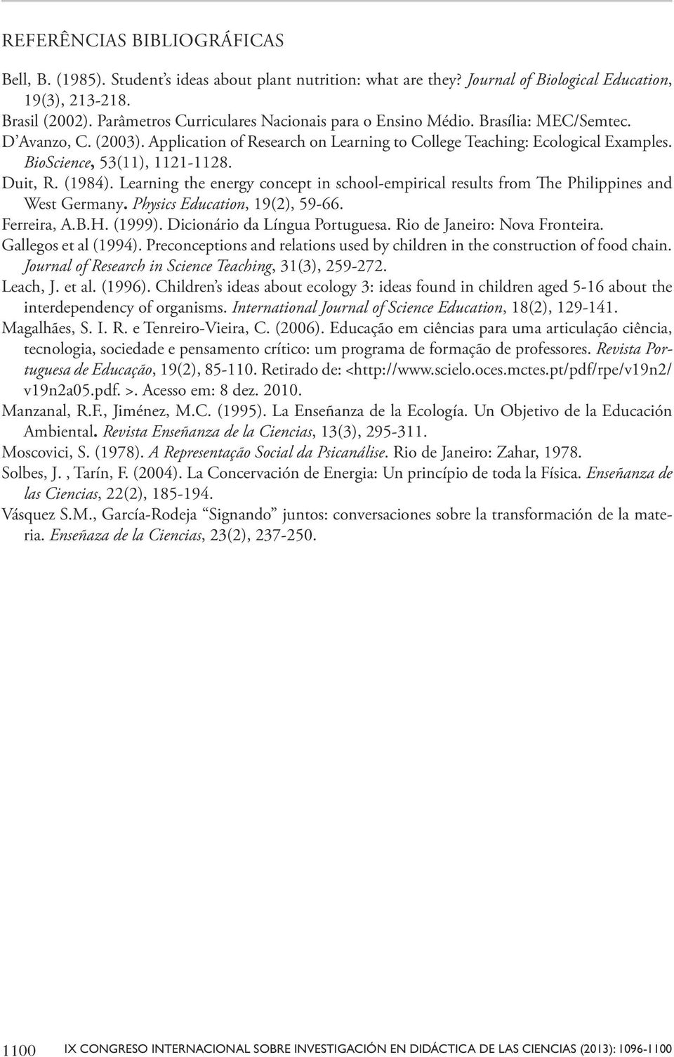 BioScience, 53(11), 1121-1128. Duit, R. (1984). Learning the energy concept in school-empirical results from The Philippines and West Germany. Physics Education, 19(2), 59-66. Ferreira, A.B.H. (1999).