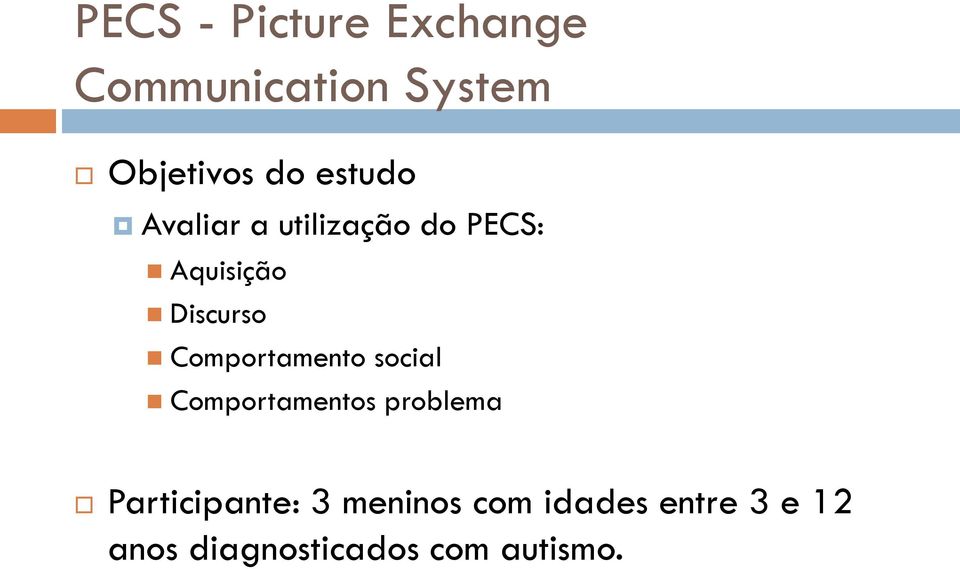 Comportamento social Comportamentos problema Participante: