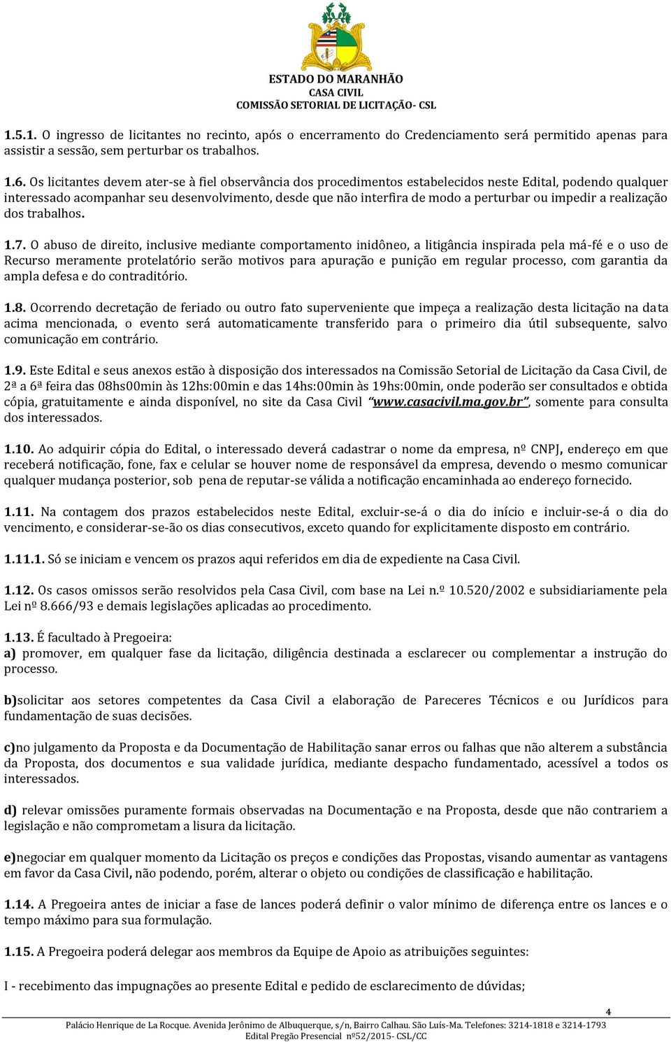 ou impedir a realização dos trabalhos. 1.7.