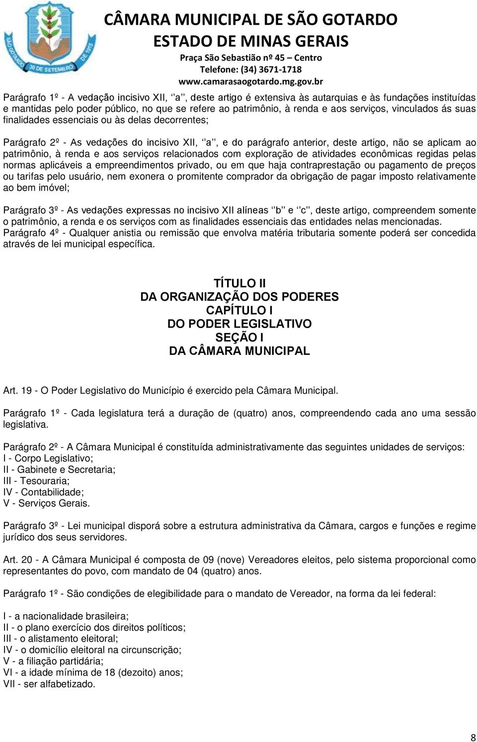 serviços relacionados com exploração de atividades econômicas regidas pelas normas aplicáveis a empreendimentos privado, ou em que haja contraprestação ou pagamento de preços ou tarifas pelo usuário,