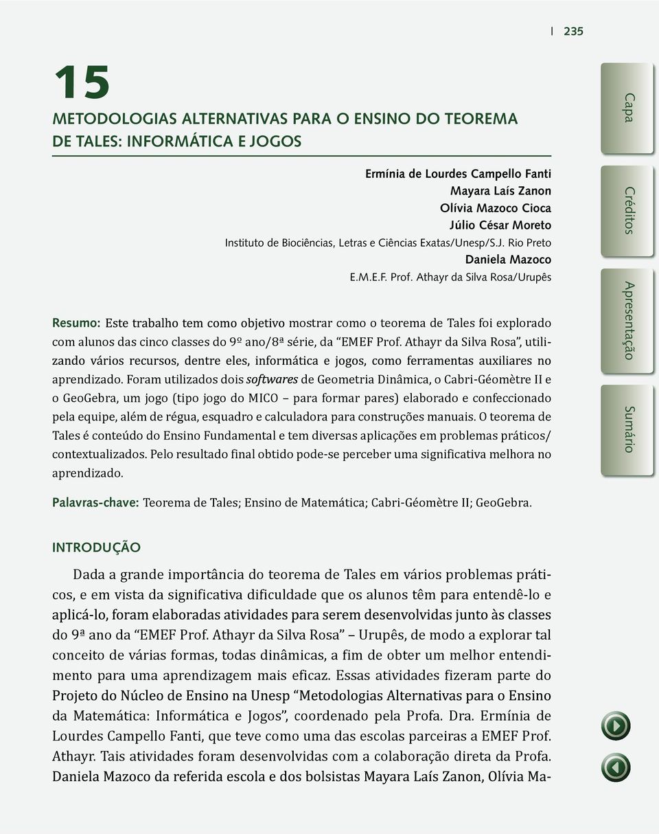 César Moreto Instituto de Biociências, Letras e Ciências Exatas/Unesp/S.J.