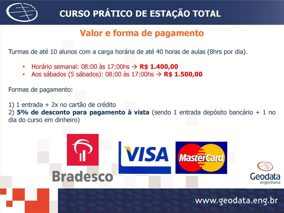 500,00 Formas de pagamento: CURSO PRÁTICO DE ESTAÇÃO TOTAL Valor e forma de pagamento 1) 1 entrada +