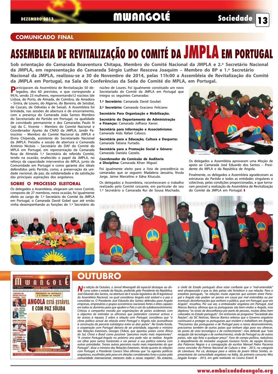 º Secretário Nacional da JMPLA, realizou se a 30 de Novembro de 2014, pelas 11h:00 a Assembleia de Revitalização do Comité da JMPLA em Portugal, na Sala de Conferências da Sede do Comité do MPLA, em