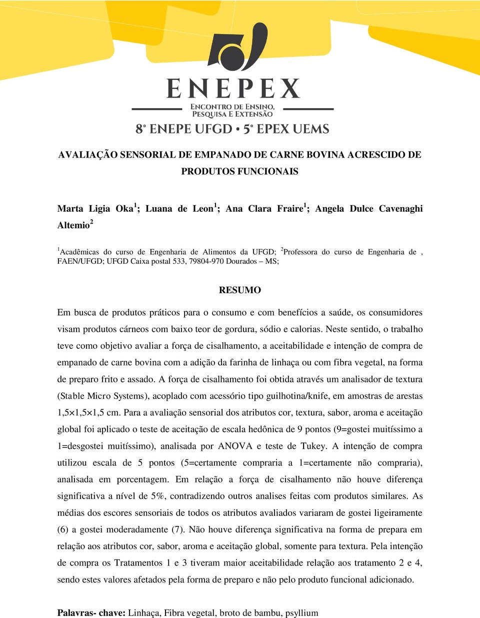 a saúde, os consumidores visam produtos cárneos com baixo teor de gordura, sódio e calorias.