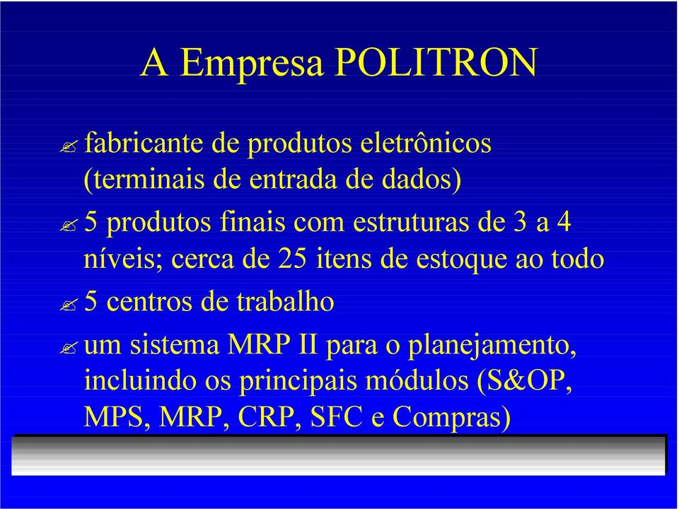 itens de estoque ao todo 5 centros de trabalho um sistema MRP II para o