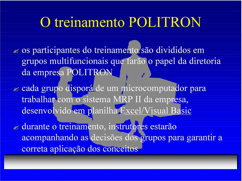 trabalhar com o sistema MRP II da empresa, desenvolvido em planilha Excel/Visual Basic durante o