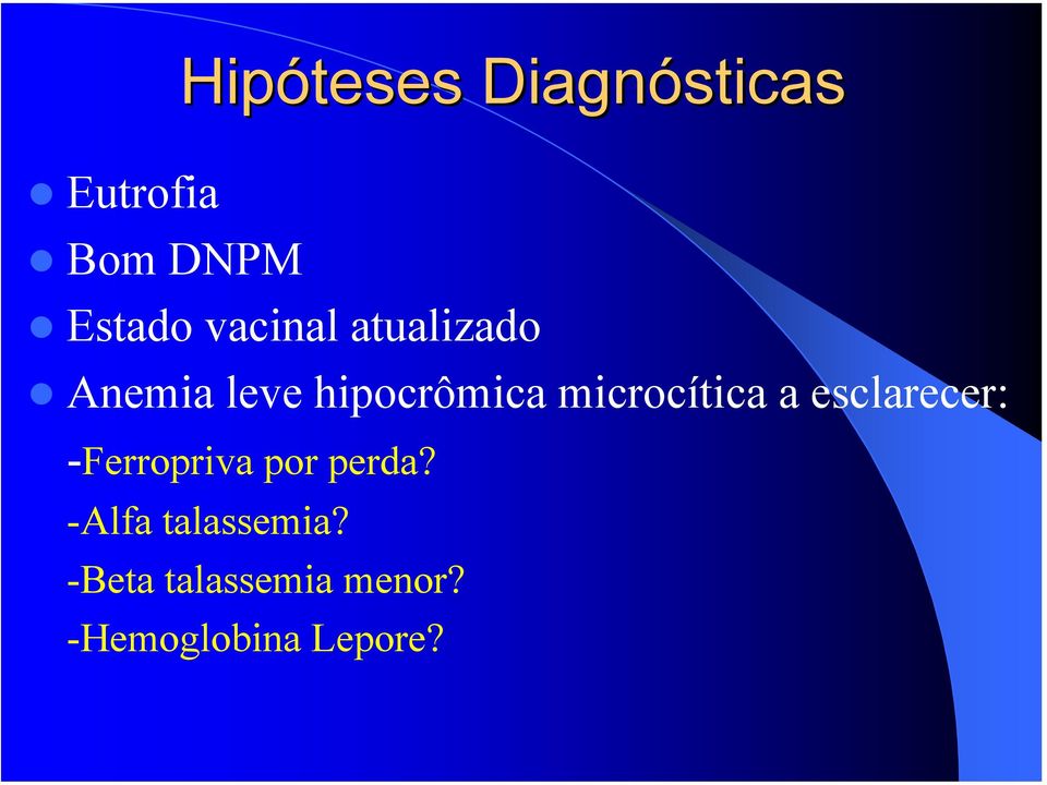 microcítica a esclarecer: -Ferropriva por perda?