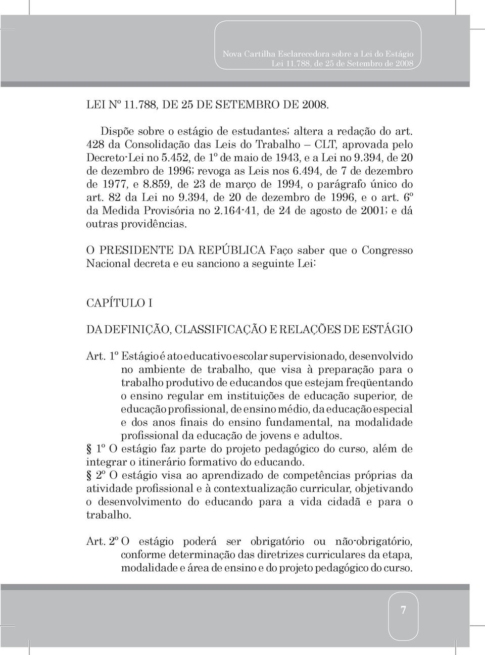 394, de 20 de dezembro de 1996, e o art. 6º da Medida Provisória no 2.164-41, de 24 de agosto de 2001; e dá outras providências.