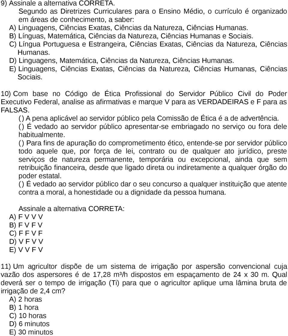 B) Línguas, Matemática, Ciências da Natureza, Ciências Humanas e Sociais. C) Língua Portuguesa e Estrangeira, Ciências Exatas, Ciências da Natureza, Ciências Humanas.