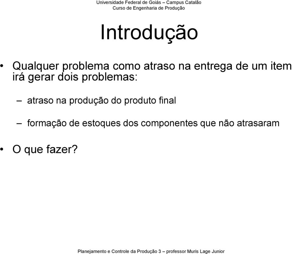 atraso na produção do produto final formação de