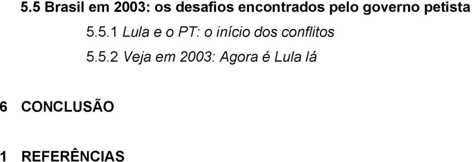 5.1 Lula e o PT: o início dos conflitos 5.