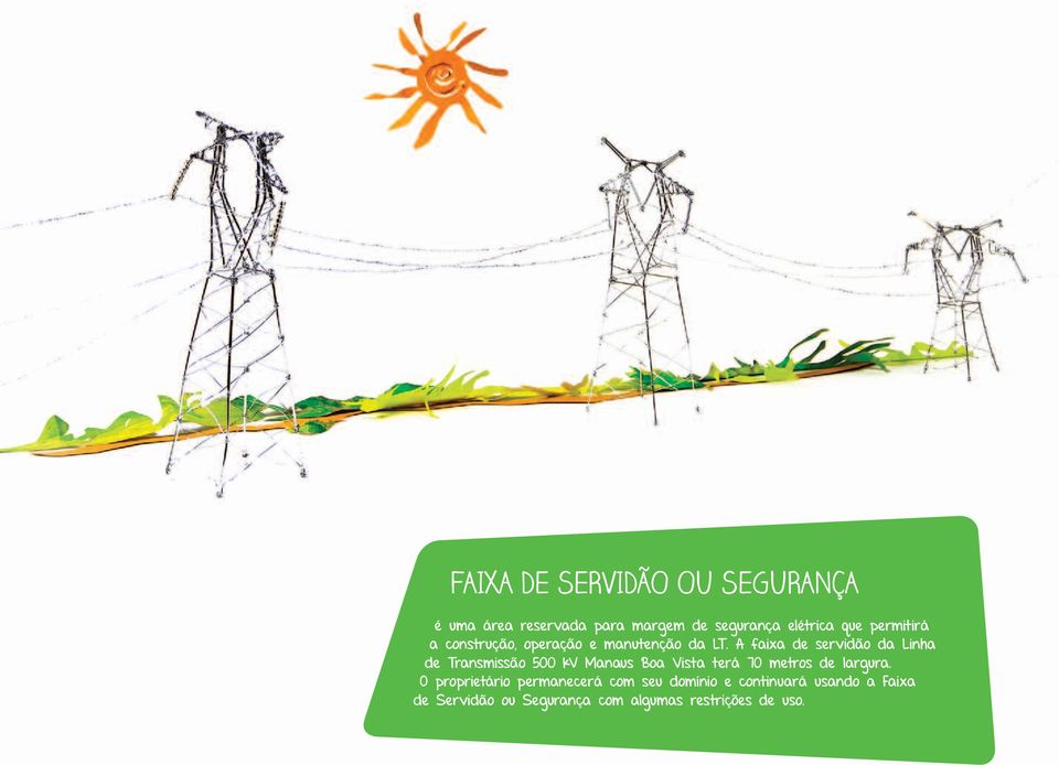 A faixa de servidão da Linha de Transmissão 500 kv Manaus Boa Vista terá 70 metros de