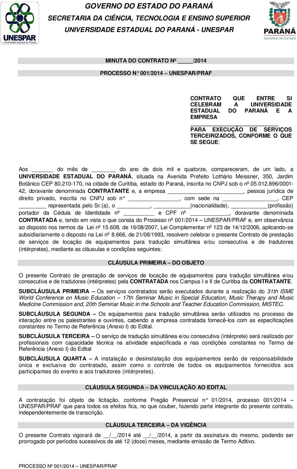 210-170, na cidade de Curitiba, estado do Paraná, inscrita no CNPJ sob o nº 05.012.