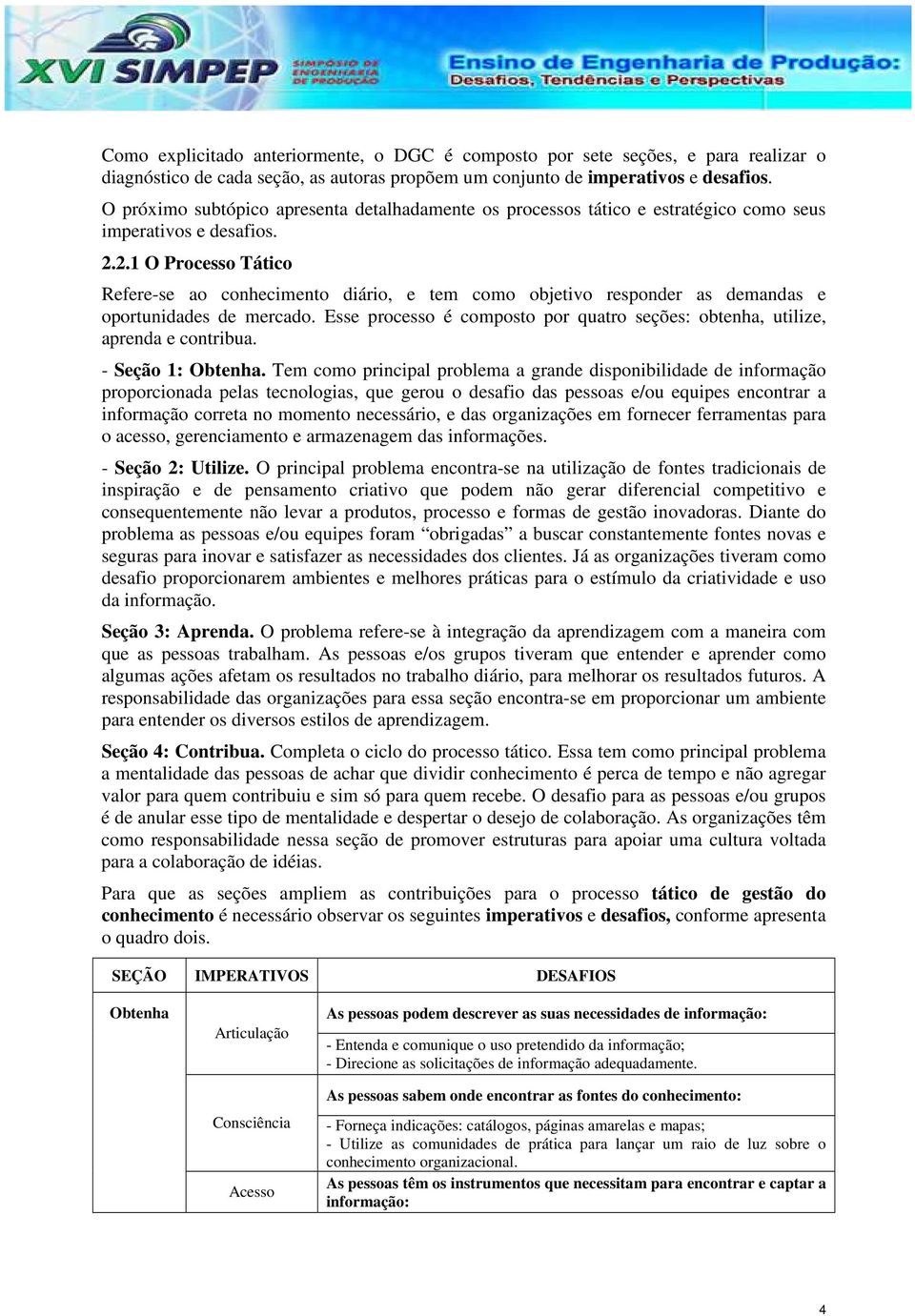 2.1 O Processo Tático Refere-se ao conhecimento diário, e tem como objetivo responder as demandas e oportunidades de mercado.