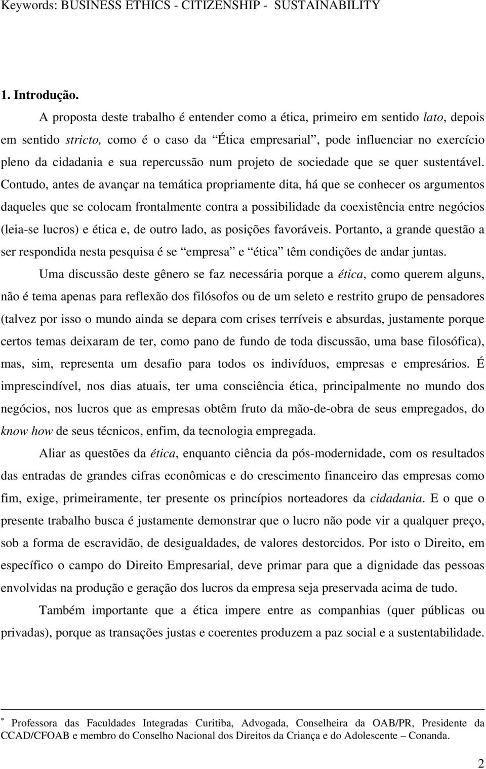 repercussão num projeto de sociedade que se quer sustentável.