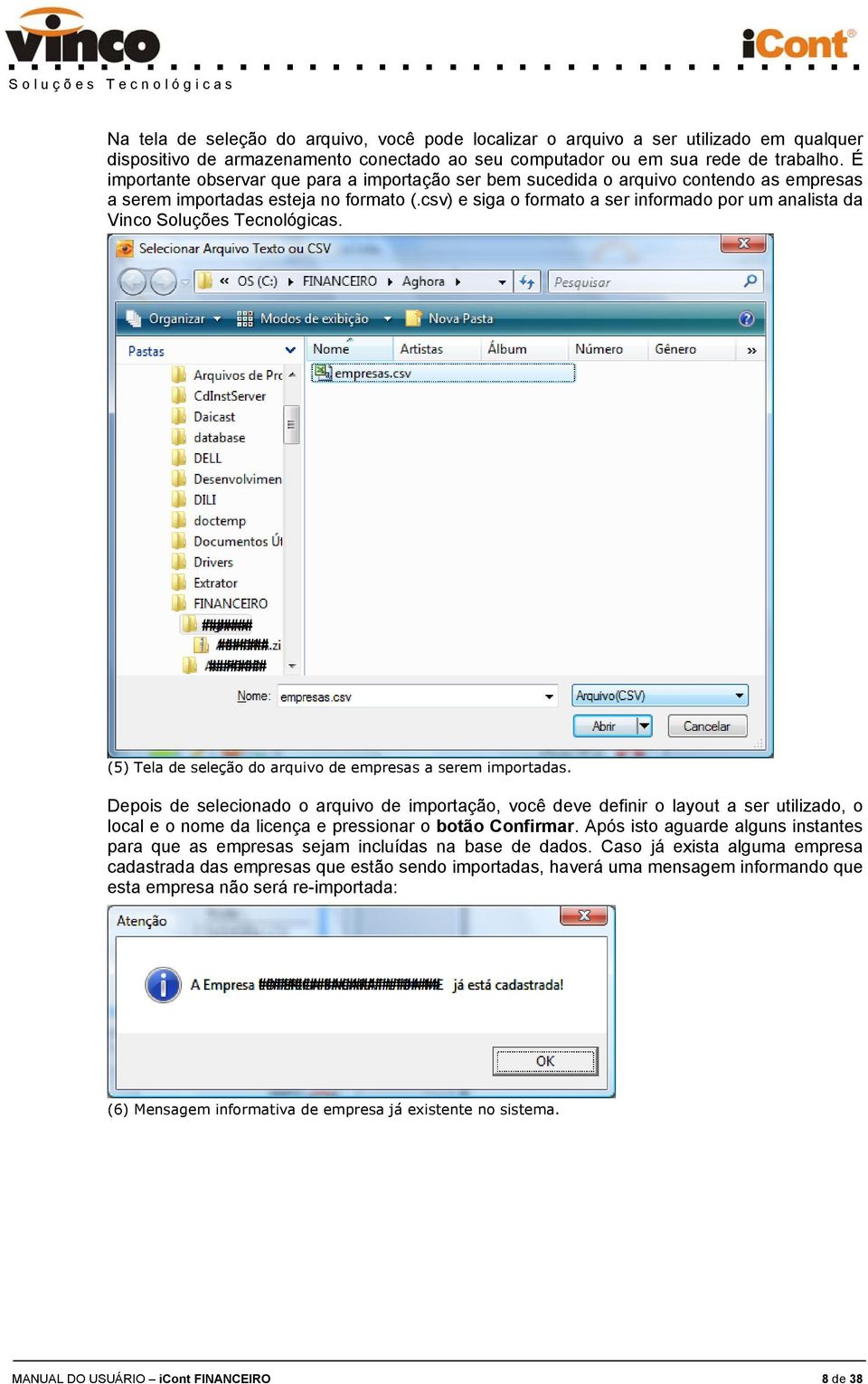 csv) e siga o formato a ser informado por um analista da Vinco Soluções Tecnológicas. ####### ####### ######## (5) Tela de seleção do arquivo de empresas a serem importadas.