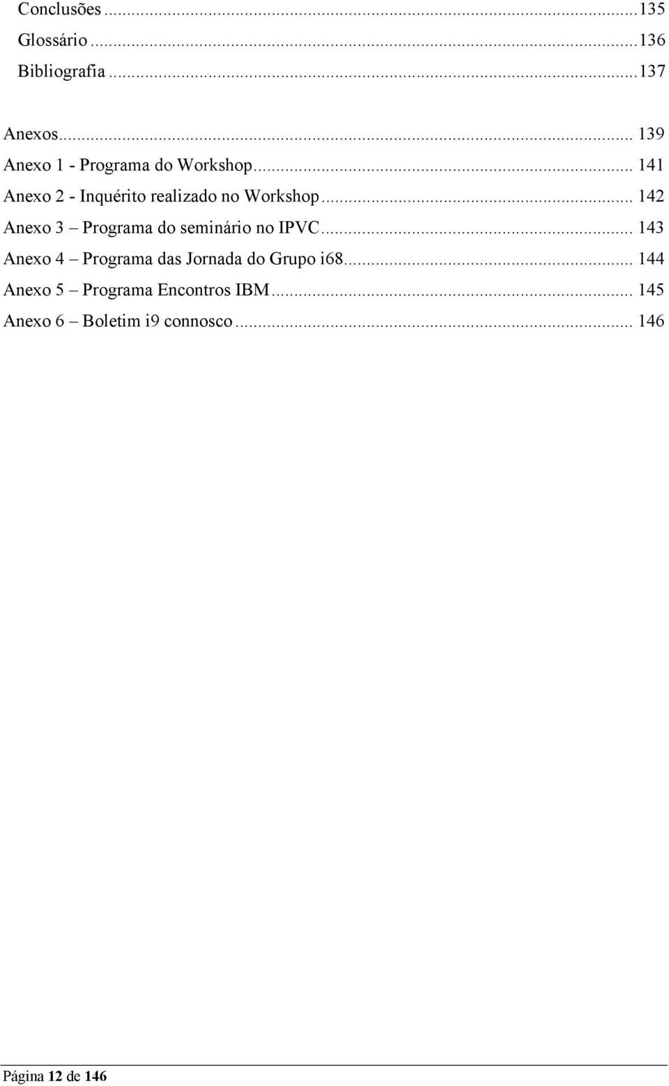 .. 142 Anexo 3 Programa do seminário no IPVC.