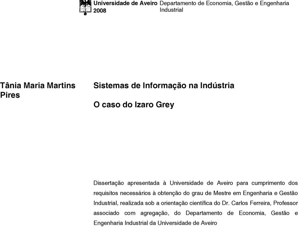 necessários à obtenção do grau de Mestre em Engenharia e Gestão Industrial, realizada sob a orientação científica do Dr.