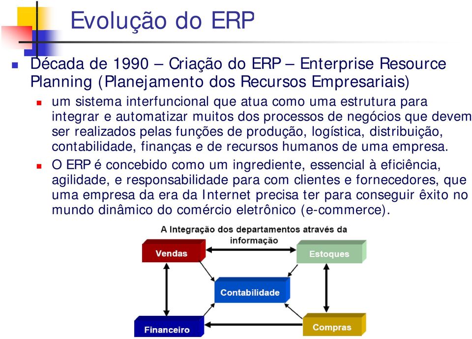 distribuição, contabilidade, finanças e de recursos humanos de uma empresa.