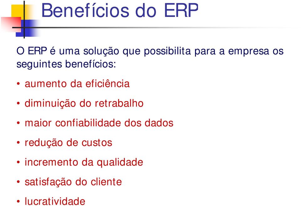 diminuição i i do retrabalho maior confiabilidade dos dados