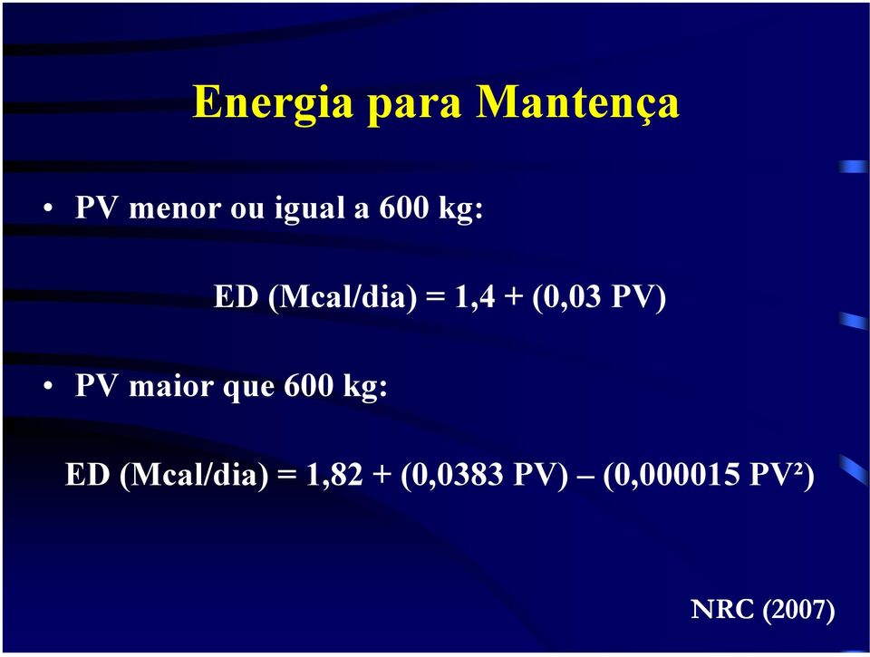 PV) PV maior que 600 kg: ED (Mcal/dia) =