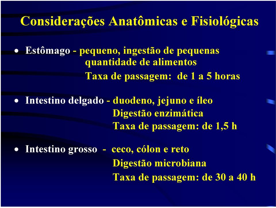 delgado - duodeno, jejuno e íleo Digestão enzimática Taxa de passagem: de 1,5