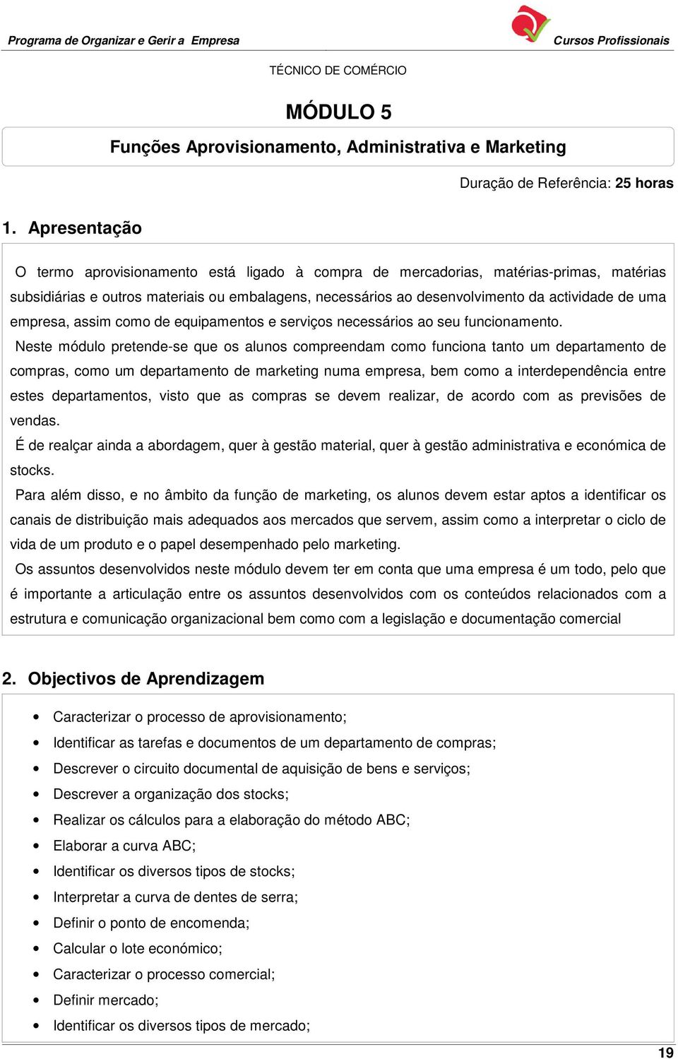 empresa, assim como de equipamentos e serviços necessários ao seu funcionamento.