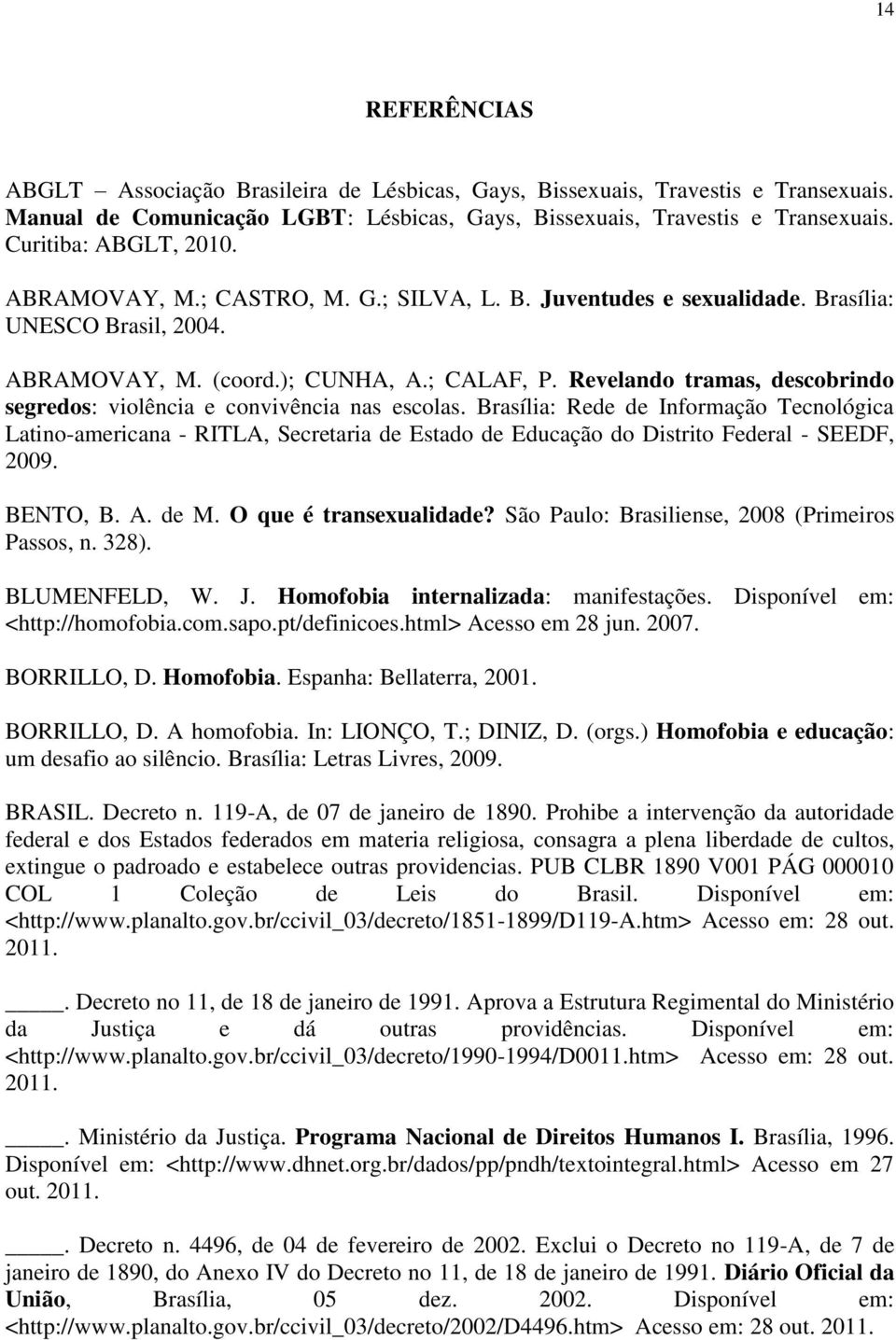 Revelando tramas, descobrindo segredos: violência e convivência nas escolas.