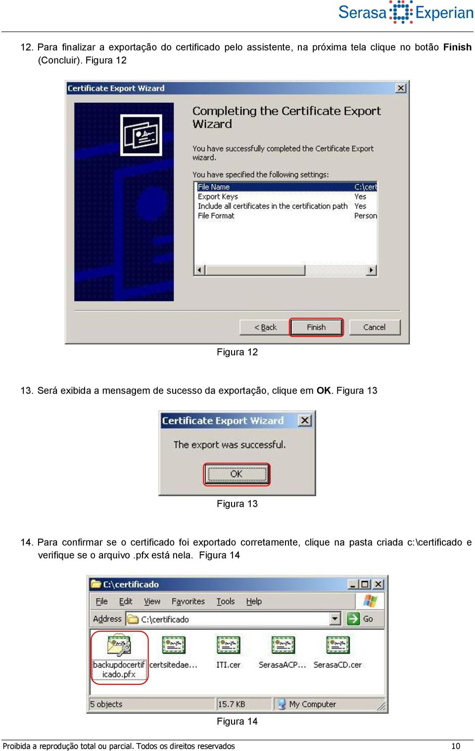 Para confirmar se o certificado foi exportado corretamente, clique na pasta criada c:\certificado e verifique se