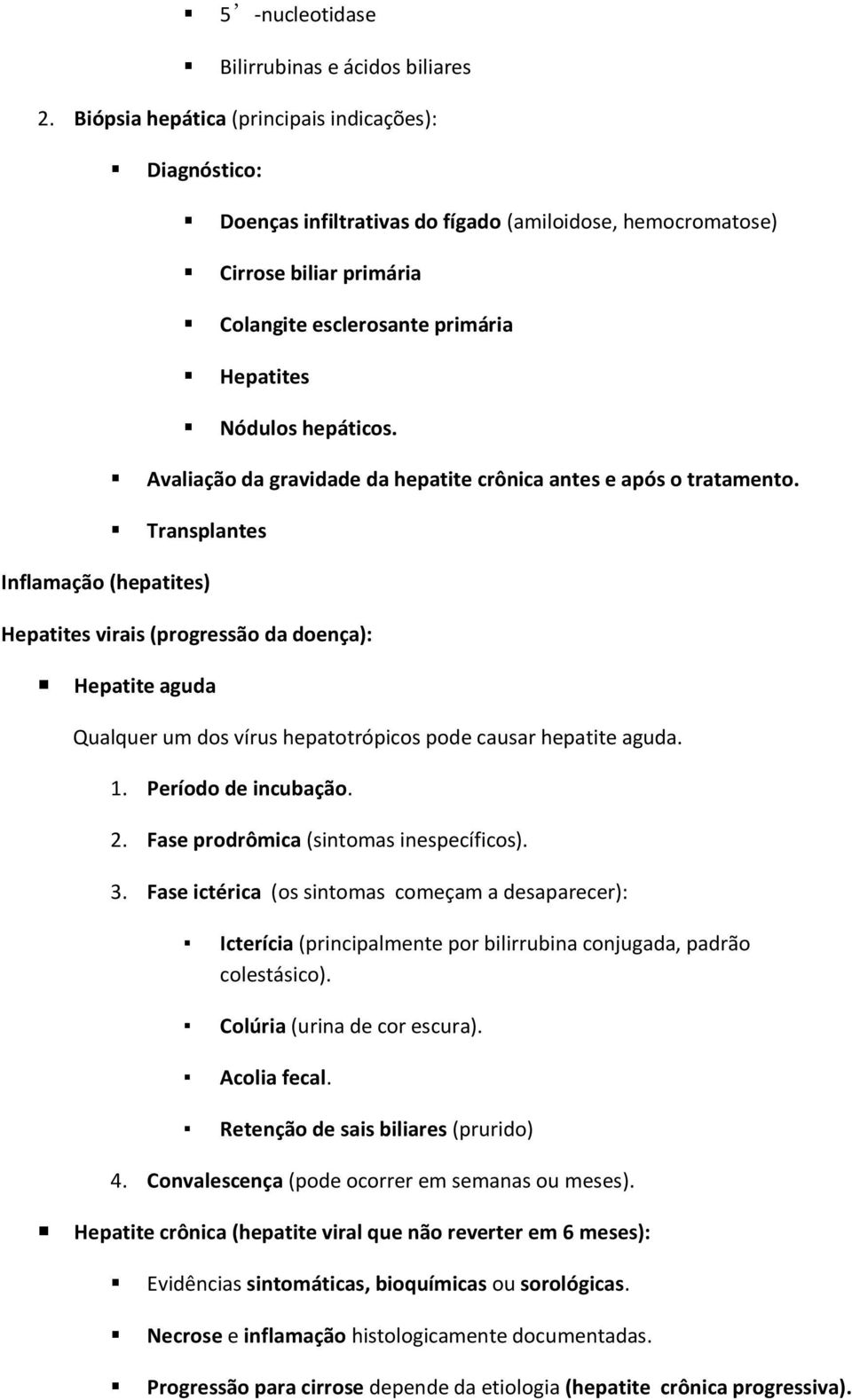 Avaliação da gravidade da hepatite crônica antes e após o tratamento.