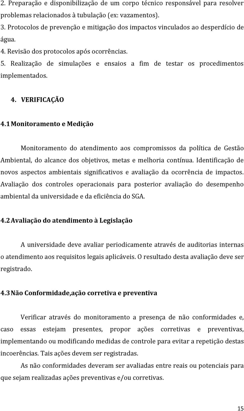 Realização de simulações e ensaios a fim de testar os procedimentos implementados. 4. VERIFICAÇÃO 4.